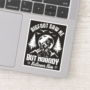 Bigfoot Saw Me But Nobody Believes Him Sasquatch