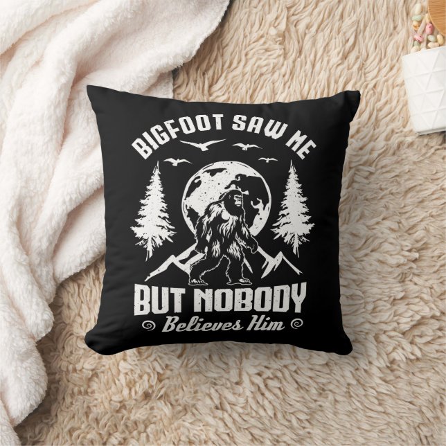 Bigfoot Saw Me But Nobody Believes Him Sasquatch Cushion (Blanket)