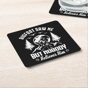 Bigfoot Saw Me But Nobody Believes Him Sasquatch Square Paper Coaster