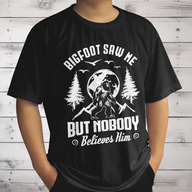 Bigfoot Saw Me But Nobody Believes Him Sasquatch T-Shirt (Creator Uploaded)