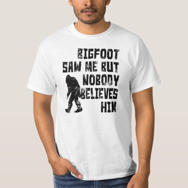 Bigfoot saw me (distressed) T-Shirt (Front)
