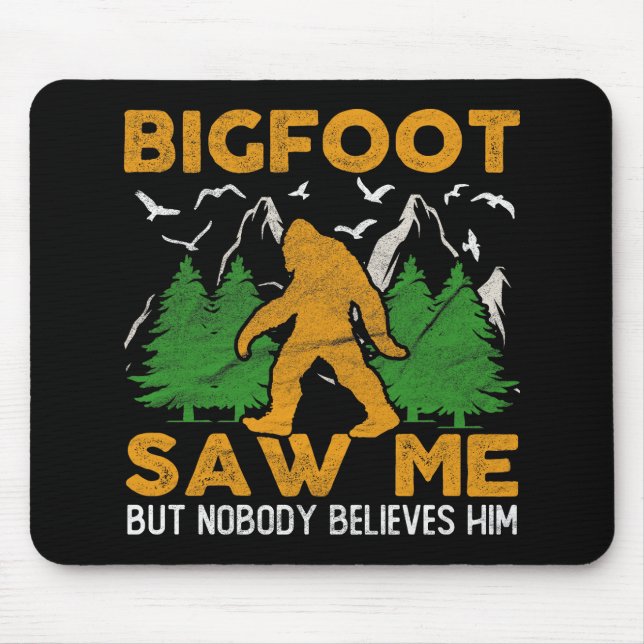 Bigfoot Saw Me Sasquatch Mouse Pad (Front)
