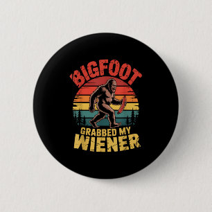 Bigfoot Stole My Wiener Shirt Sasquatch Grabbed My 6 Cm Round Badge