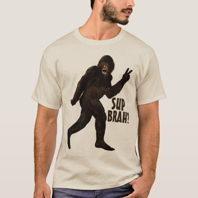 Bigfoot Sup Brah? T-Shirt (Front)