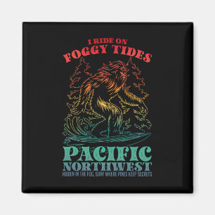 Bigfoot Surfing I Ride On Foggy Tides Pacific Nort Magnet