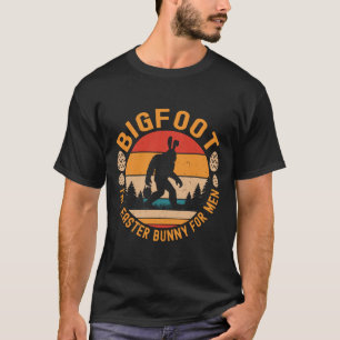Bigfoot The Easter Bunny For Men Funny Sasquatch E T-Shirt