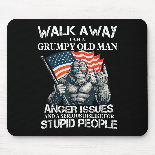 Bigfoot Walk Away I Am A Grumpy Old Man I Have Ang Mouse Pad (Front)