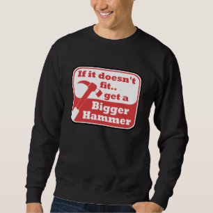 Bigger Hammer Sweatshirt