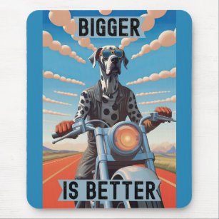 Bigger is Better : Great Dane Riding a Motorcycle Mouse Pad