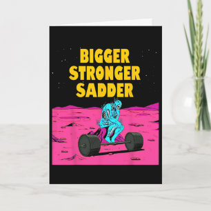 Bigger Stronger Sadder Weightlifting Bodybuilding Card