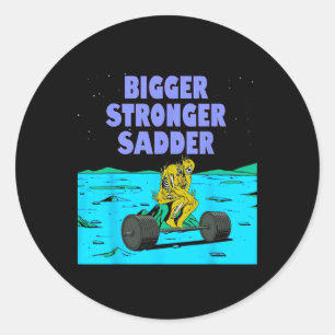 Bigger Stronger Sadder Weightlifting Bodybuilding  Classic Round Sticker