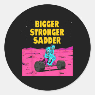 Bigger Stronger Sadder Weightlifting Bodybuilding Classic Round Sticker
