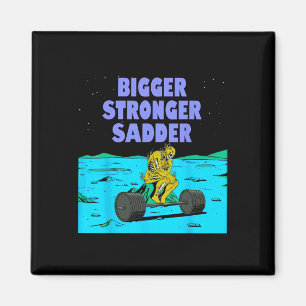 Bigger Stronger Sadder Weightlifting Bodybuilding Magnet