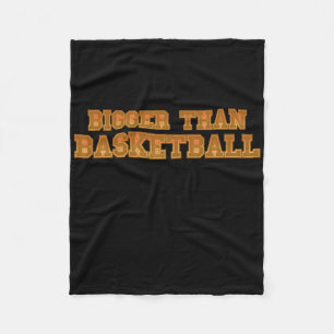 Bigger Than Basketball (2) Fleece Blanket