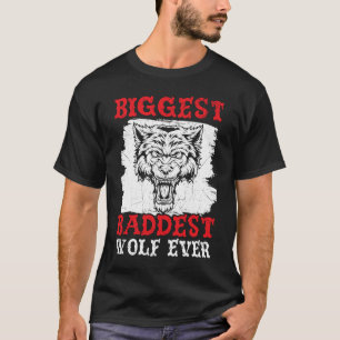 Biggest Baddest Wolf Ever Werewolf Wolfpack Wolfga T-Shirt