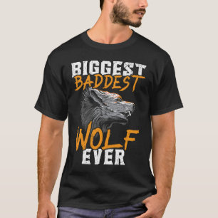 Biggest Baddest Wolf Ever Werewolf Wolfpack Wolfga T-Shirt