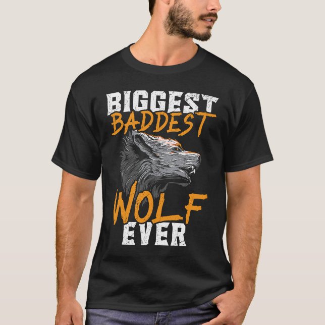 Biggest Baddest Wolf Ever Werewolf Wolfpack Wolfga T-Shirt (Front)