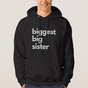 Biggest Big Sister - Matching Sibling Hoodie