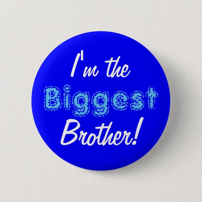 Biggest brother button/pin 6 cm round badge (Front)