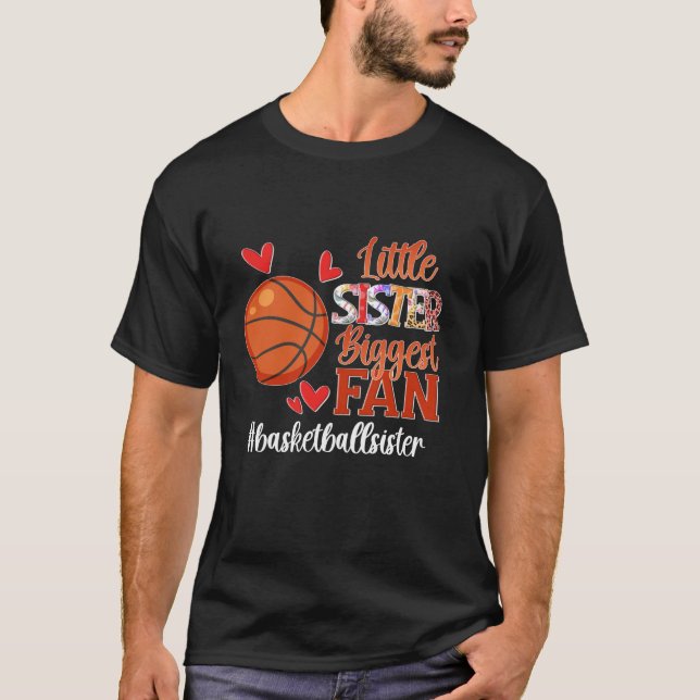 Biggest Fan Basketball Little Sister Of A Basketba T-Shirt (Front)