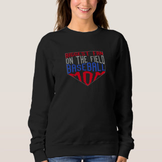 Biggest Fan On The Field Baseball Mum Clothing Swe Sweatshirt