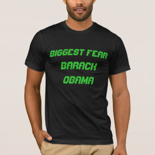 Biggest Fear:  Barack Obama T-Shirt