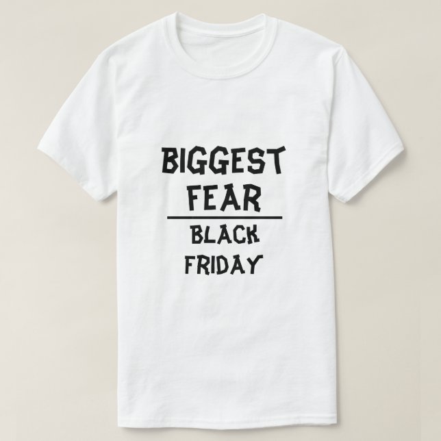 Biggest Fear: Black Friday, white T-Shirt (Design Front)