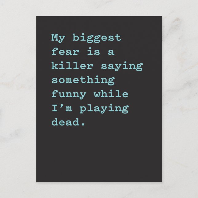 Biggest Fear is Killer Saying Something Funny Postcard (Front)