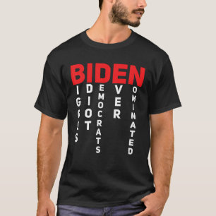 Biggest Idiot Democrats Ever Nominated Anti Biden  T-Shirt