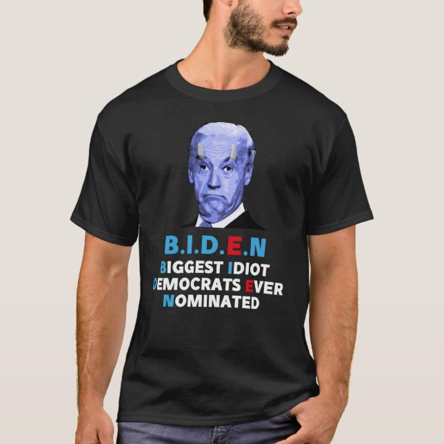 biggest idiot democrats ever nominated T-Shirt (Front)
