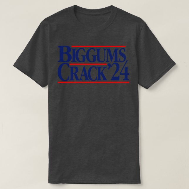 Biggums Crack 2024 T-Shirt (Design Front)