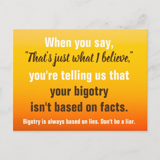 Bigotry is Based on Lies. Don't Be a Liar. Postcard (Front)