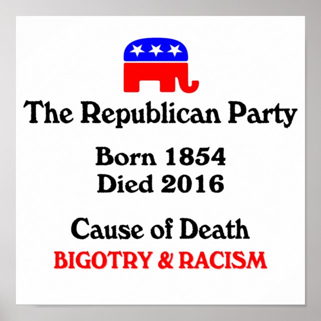 Bigotry & Racism: Republican Party Cause Of Death  Poster (Front)