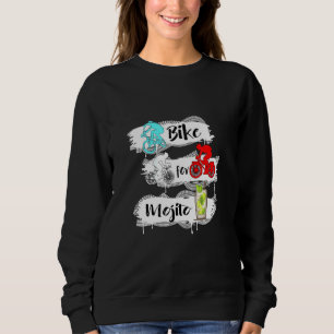 Bike For Mojito Cycling Road Mtb Bmx Bike Sweatshirt