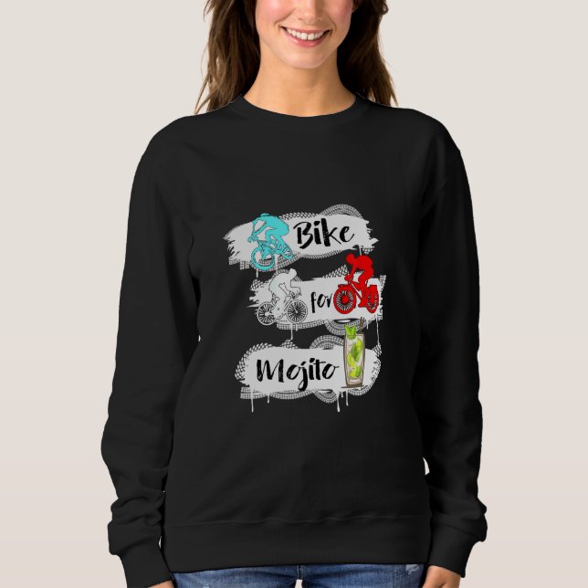 Bike For Mojito Cycling Road Mtb Bmx Bike Sweatshirt (Front)