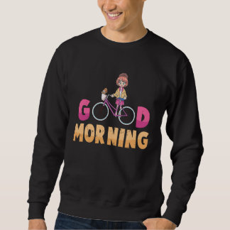 Bike  Good Morning  Biker  Exercise  Workout  Athe Sweatshirt