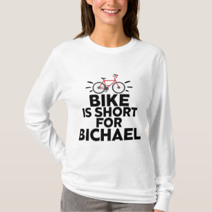 Bike Is Short For Bichael Bicycle Cycling Cyclist T-Shirt