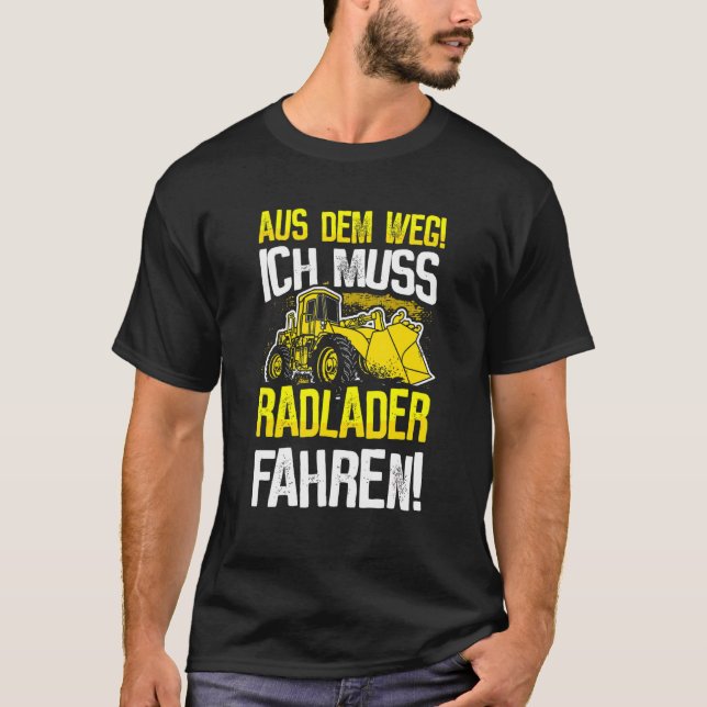 Bike Loader  Digger Loader Wheel Loader Driver Exc T-Shirt (Front)