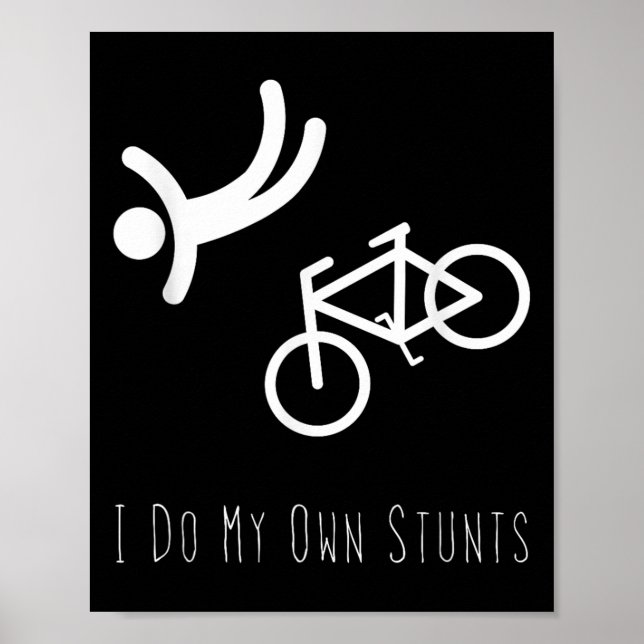 Bike Lover Shirt - I Do My Own Stunts Bmx Cycling  Poster (Front)