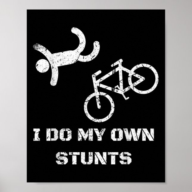 Bike Lover Shirt - I Do My Own Stunts Bmx Cycling  Poster (Front)