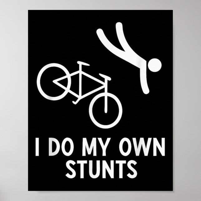 Bike Lover Shirt I Do My Own Stunts Cycling  Poster (Front)