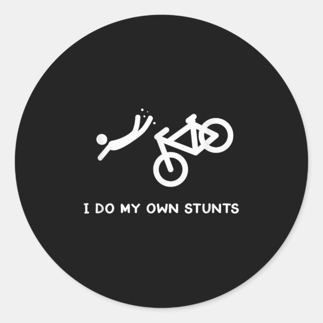 Bike Lovers Funny Shirt - I Do My Own Stunts  Classic Round Sticker (Front)
