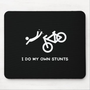 Bike Lovers Funny Shirt - I Do My Own Stunts Mouse Pad