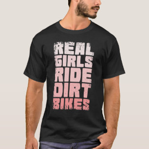 Bike Real Girls Ride Dirt Bikes Women Motorcycle 1 T-Shirt