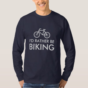 Bike shirt with fun slogan I'd rather be biking