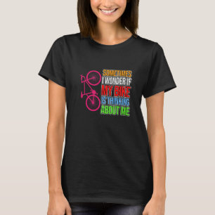 Bike Thinking About Me Bicycle Cycling Cycle Ridin T-Shirt