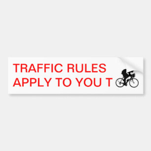Bike, Traffic Rules Apply to You T , Traffic... Bumper Sticker