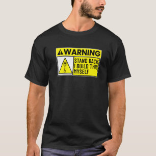 Bike Truck Car Mechanic Stand Back I Build This My T-Shirt