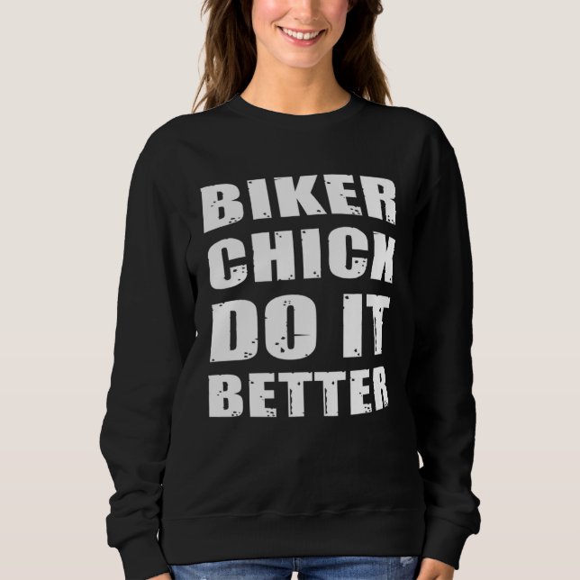 BIKER CHICK DO IT BETER Cooles Biker Lady Motorcyc Sweatshirt (Front)