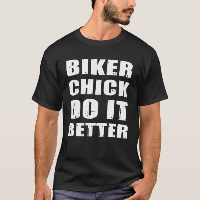 BIKER CHICK DO IT BETER Cooles Biker Lady Motorcyc T-Shirt (Front)